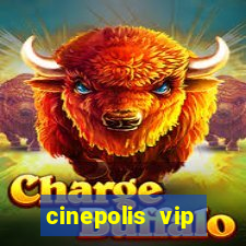 cinepolis vip parque shopping